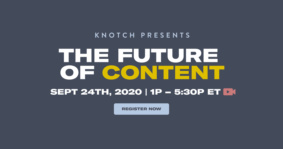 The Future Of Content Sep 24 2020 Knotch